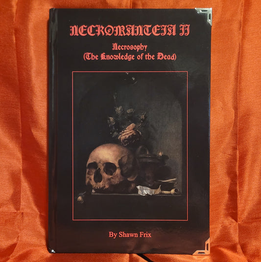 Necromanteia II: Necrosophy (The Knowledge of the Dead) by Shawn Frix (Sirius Limited Esoterica, 2021) Standard Hardcover Limited to 55 Copies