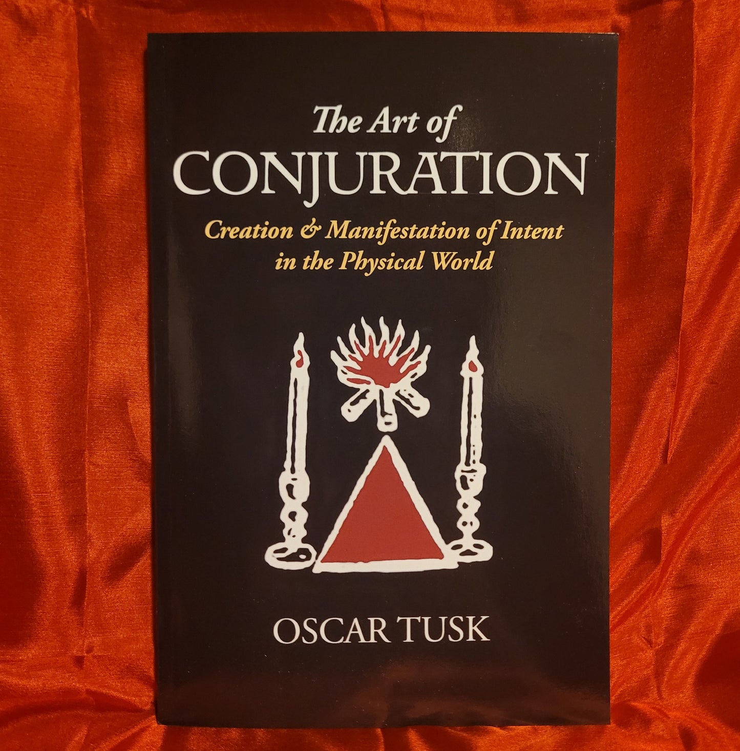 The Art of Conjuration: Creation & Manifestation of Intent in the Physical World by Oscar Tusk (Troy Books, 2024) Paperback Edition