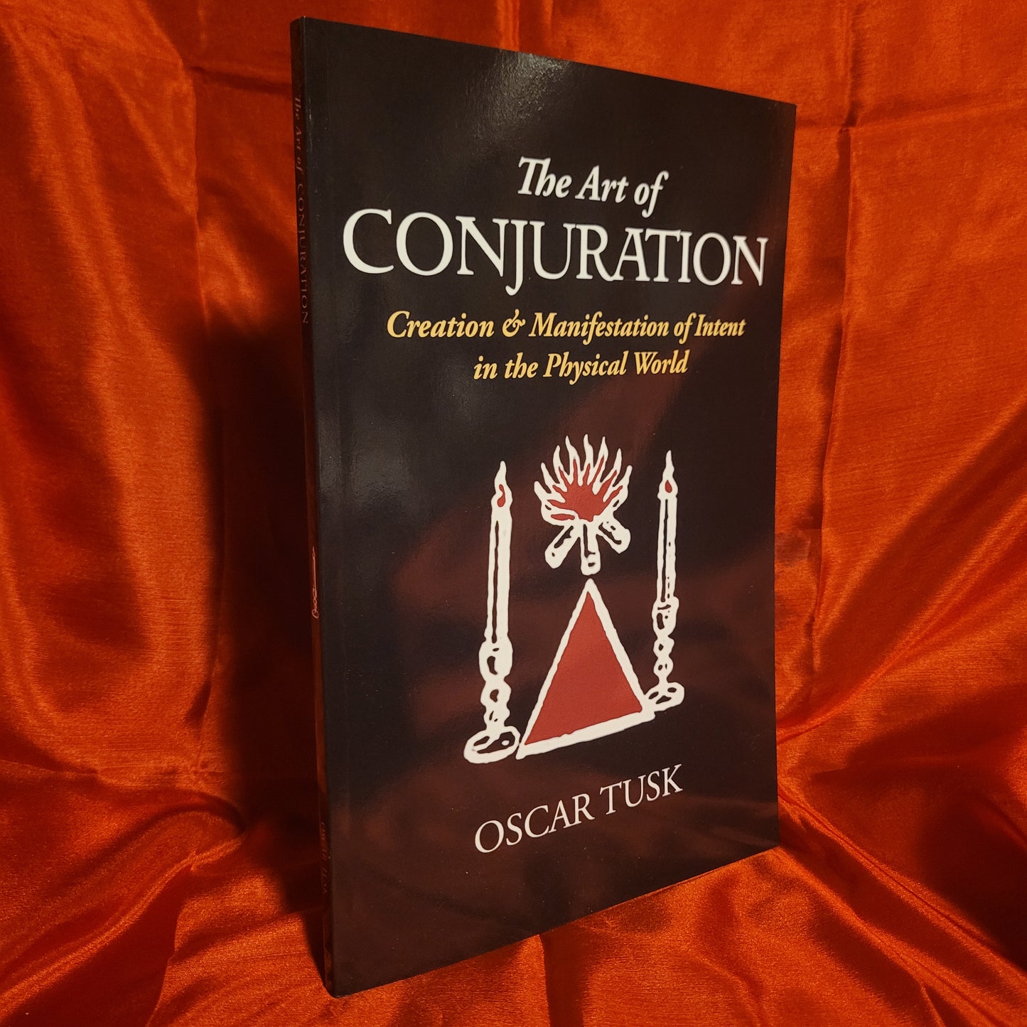 The Art of Conjuration: Creation & Manifestation of Intent in the Physical World by Oscar Tusk (Troy Books, 2024) Paperback Edition