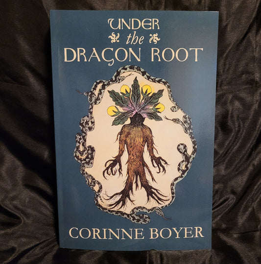 Under the Dragon Root: A Folk Grimoire of Occult Plant Lore & Practicum by Corinne Boyer (Troy Books, 2024) Paperback Edition