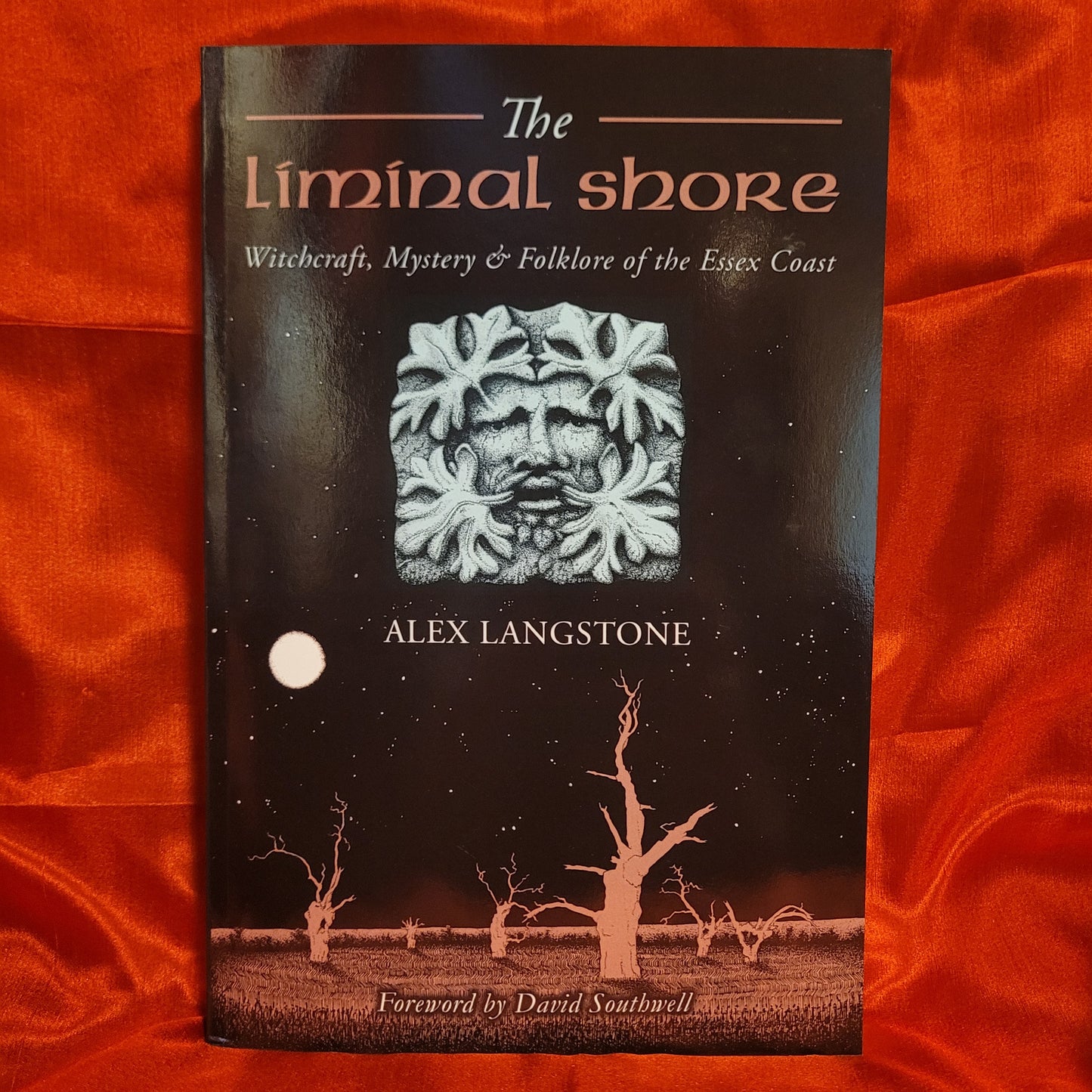 The Liminal Shore: Witchcraft, Mystery & Folklore of the Essex Coast by Alex Langstone  (Troy Books, 2022) Paperback Edition