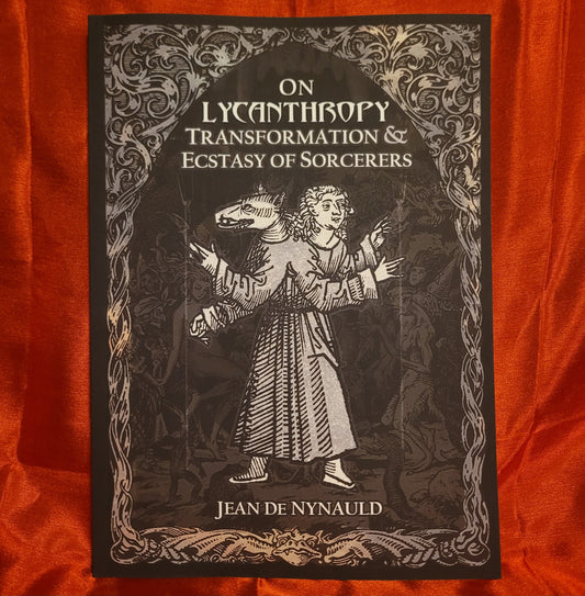 On Lycanthropy, Transformation & Ecstasy of Sorcerers by Jean de Nynaud (Hexen Press) Paperback