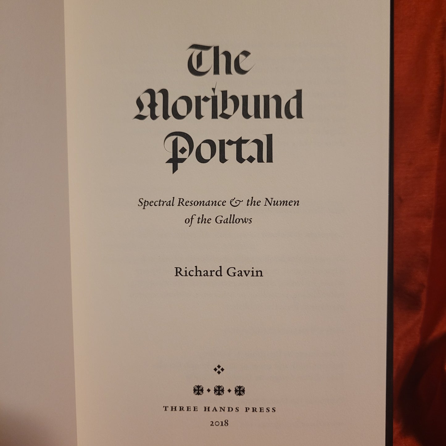 The Moribund Portal by Richard Gavin (Three Hands Press, 2018) Limited Edition Hardcover