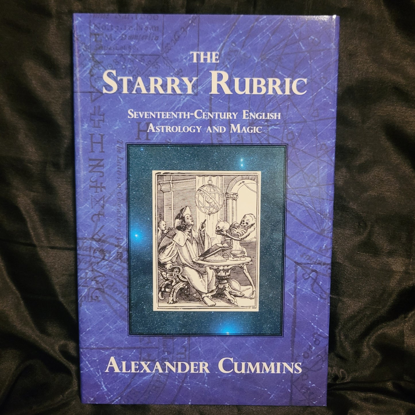 The Starry Rubric: Seventeenth-Century English Astrology and Magic by Alexander Cummins (Hadean Press, 2012) Hardcover