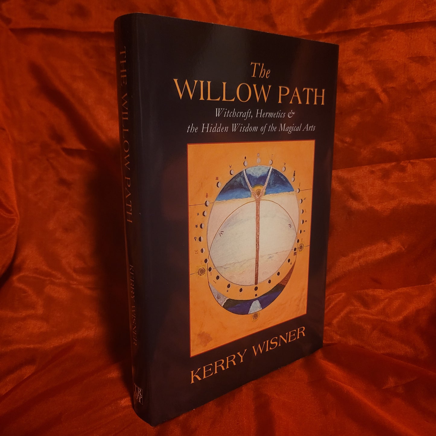 The Willow Path: Witchcraft, Hermetics & the Hidden Wisdom of the Magical Arts by Kerry Wisner (Troy Books, 2024) Dust Jacketed Hardback