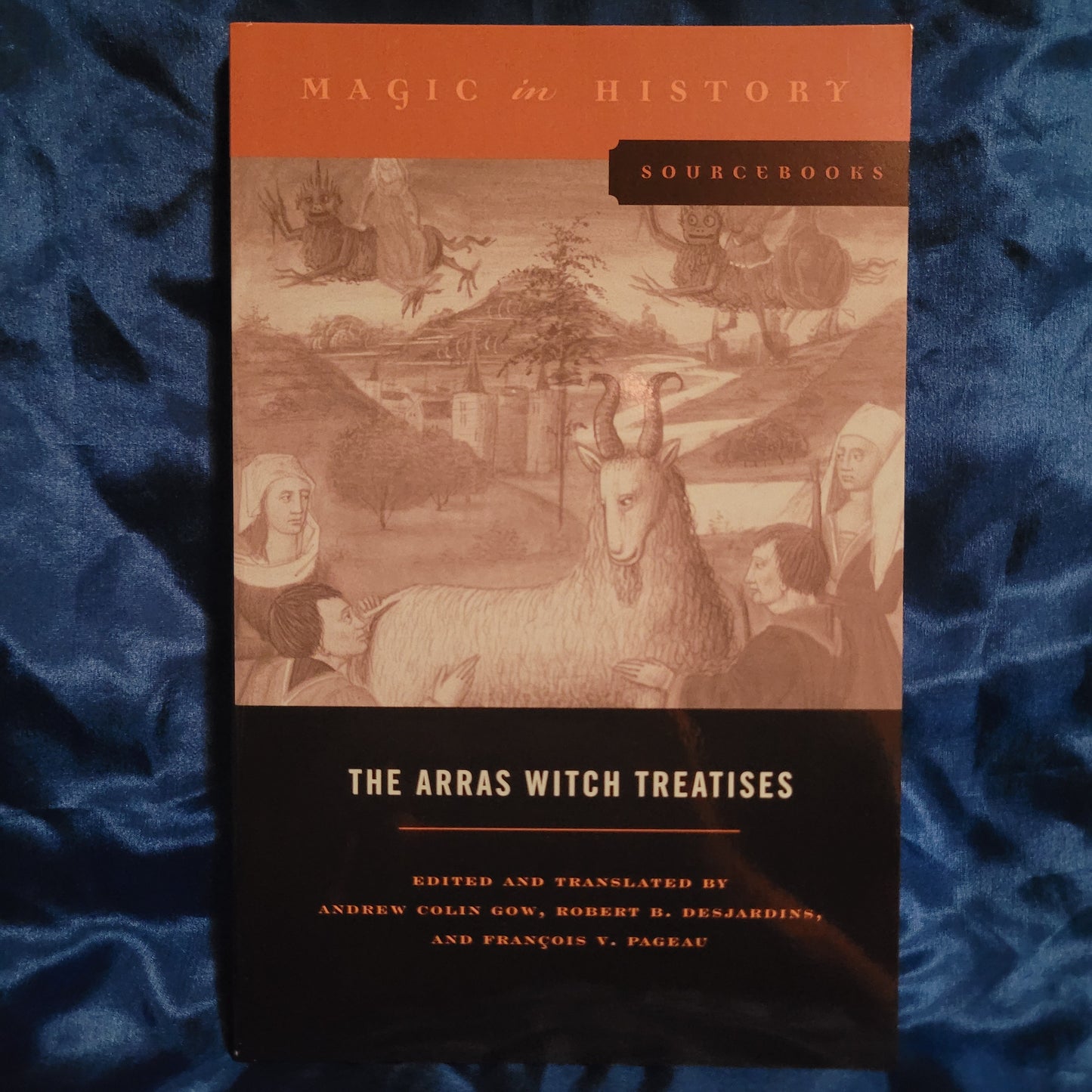 The Arras Witch Treatises (Magic in History Sourcebooks) edited and translated by Andrew Gow, Robert B. Desjardins, and François V. Pageau (The Pennsylvania State University Press, 2016) Paperback