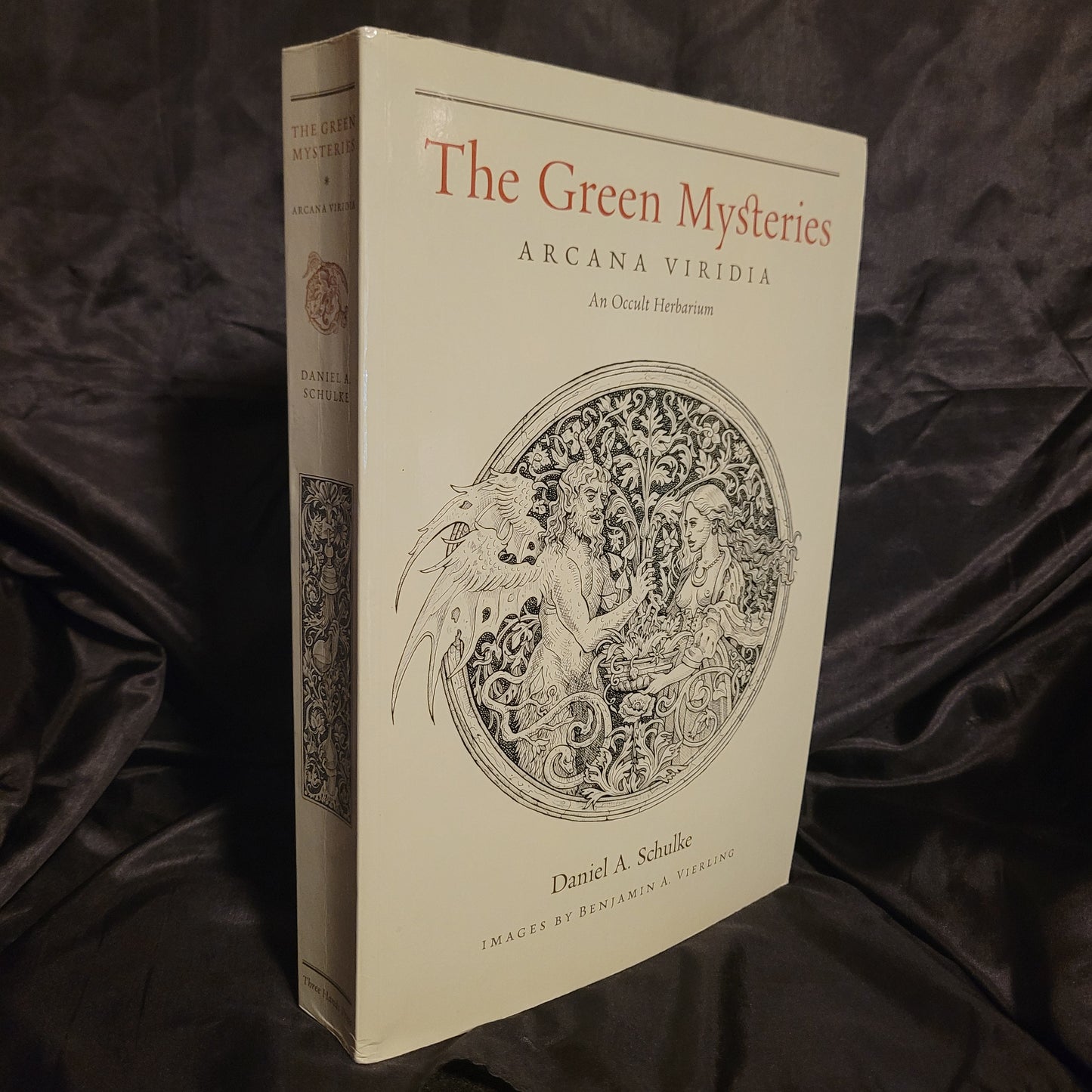 The Green Mysteries: An Occult Herbarium by Daniel A. Schulke with Illustrations by Benjamin A. Vierling (Three Hands Press, 2022) Paperback Edition