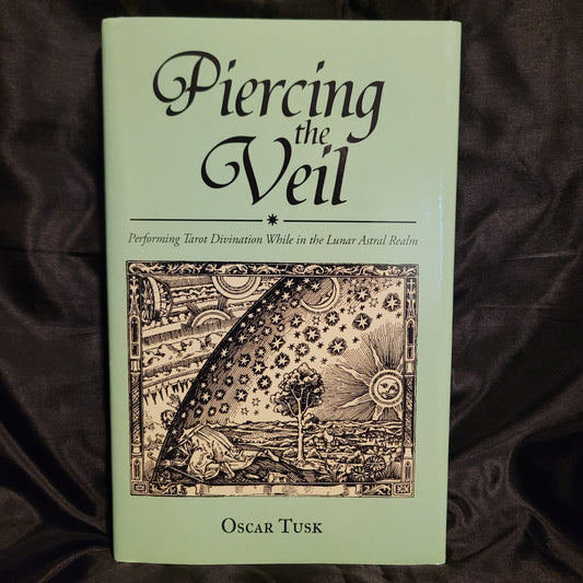 Piercing the Veil: Performing  Tarot Divination While in the Lunar Astral Realm by Oscar Tusk (Troy Books, 2025) Dust Jacketed Hardback