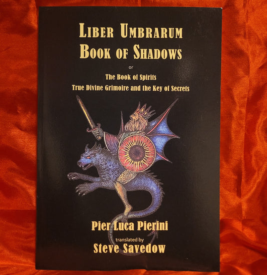 Liber Umbrarum: Book of Shadows by Pier Luca Pierini translated by Steve Savedow (Hadean Press,2024) Paperback