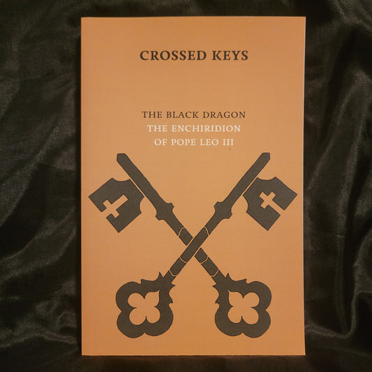 Crossed Keys: The Black Dragon and The Enchiridion of Pope Leo III by Michael Cecchetelli (Scarlet Imprint, 2011) Paperback