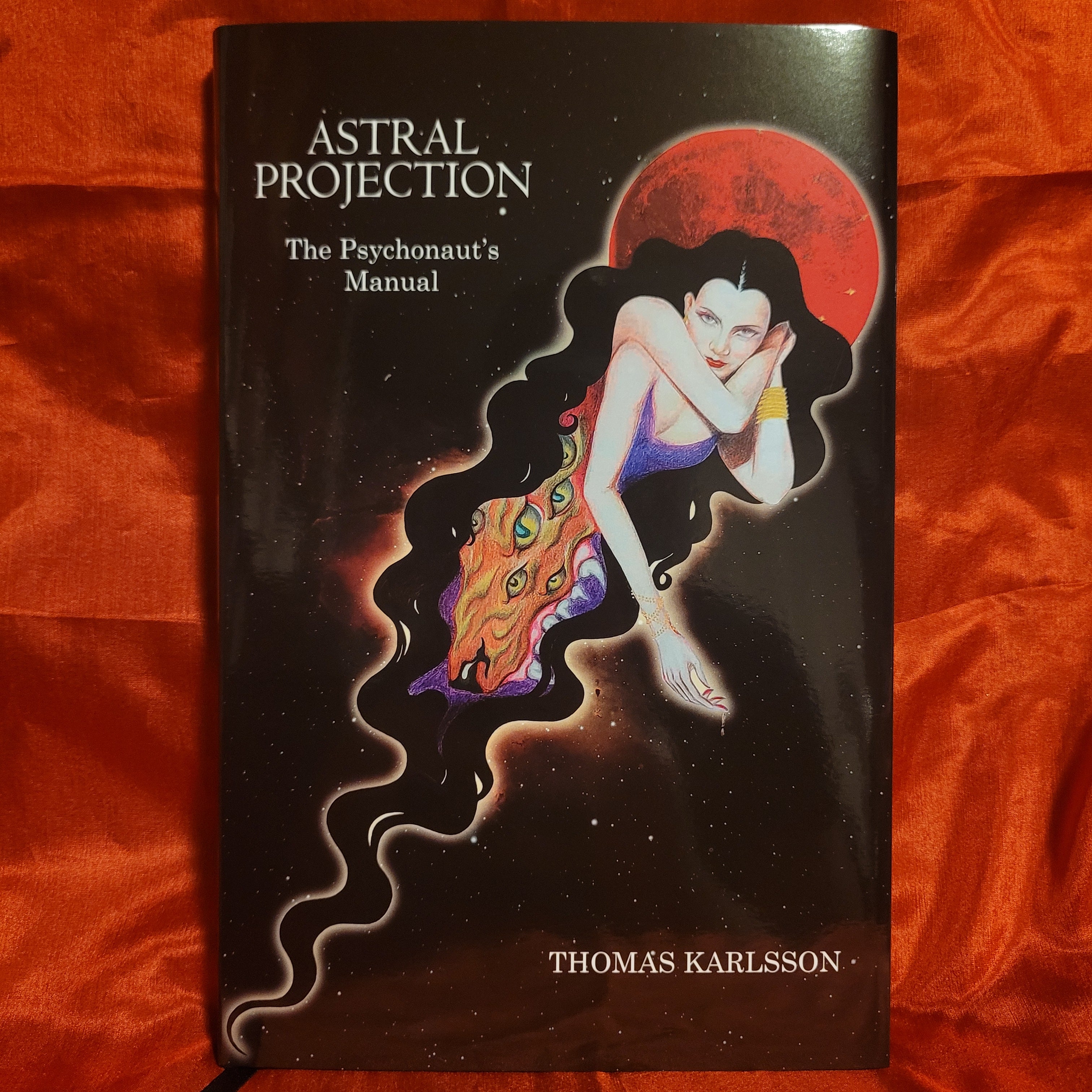 Astral Projection: The Psychonaut's Manual by Thomas Karlsson
