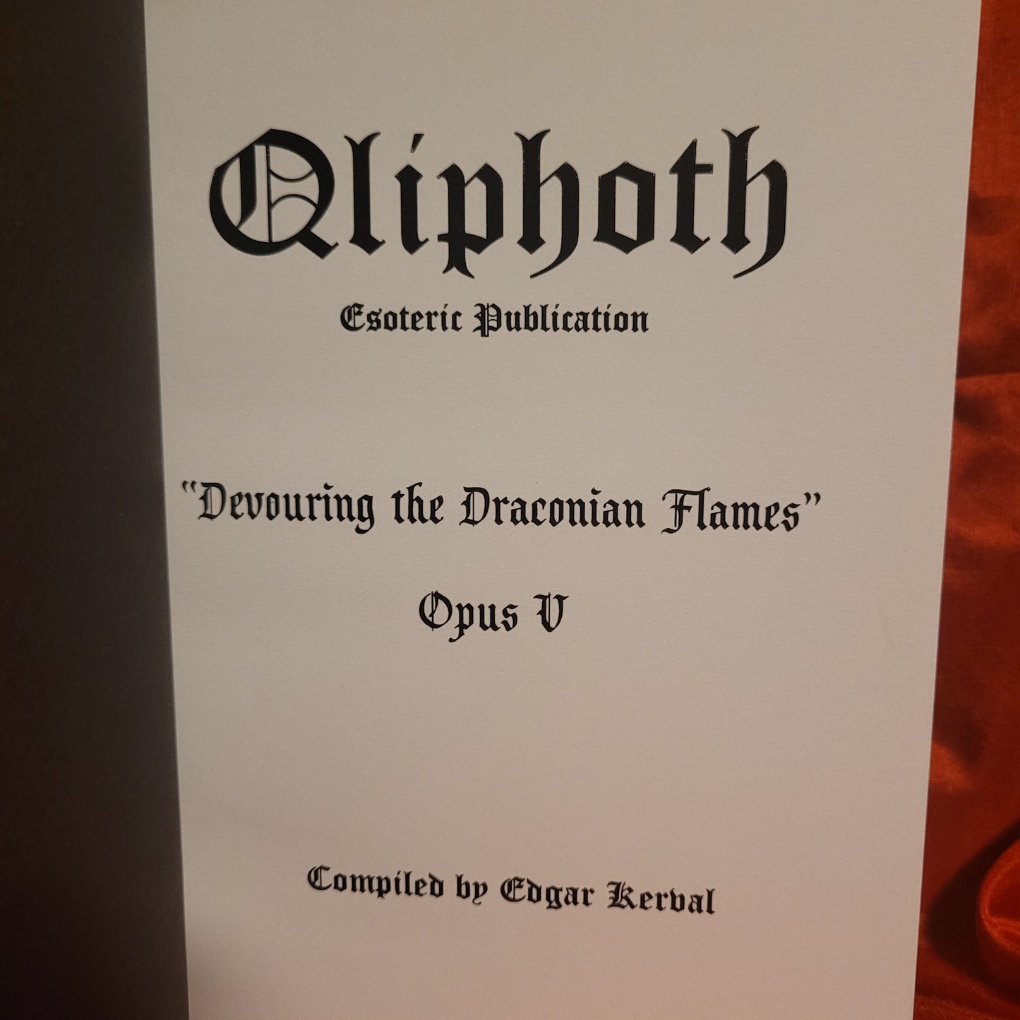 QLIPHOTH opus V "Devouring the Draconian flames" edited by Edgar Kerval (Sirius Limited Esoterica) Hardcover