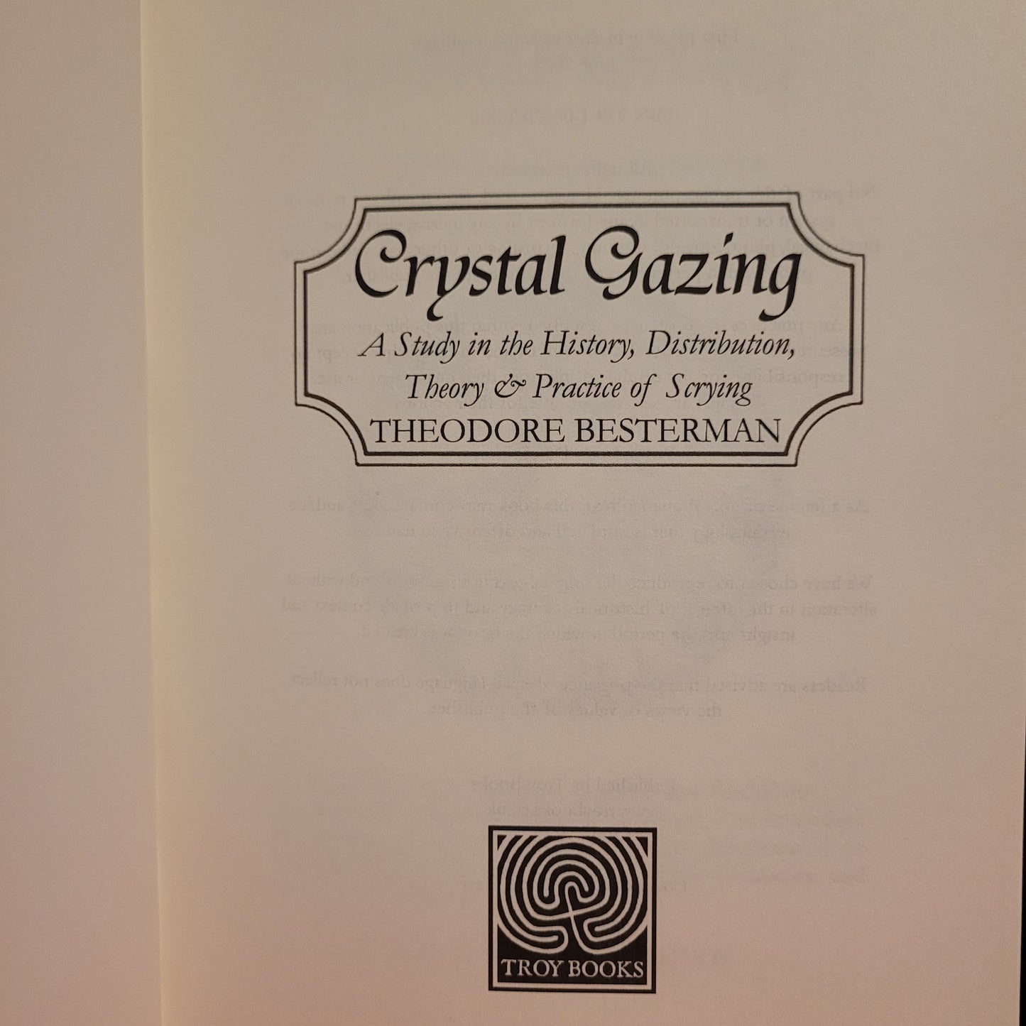 Crystal Gazing: A Study in the History, Distribution, Theory and Practice of Scrying
1924 by Theodore Besterman (Troy Books) Dust Jacketed Hardback