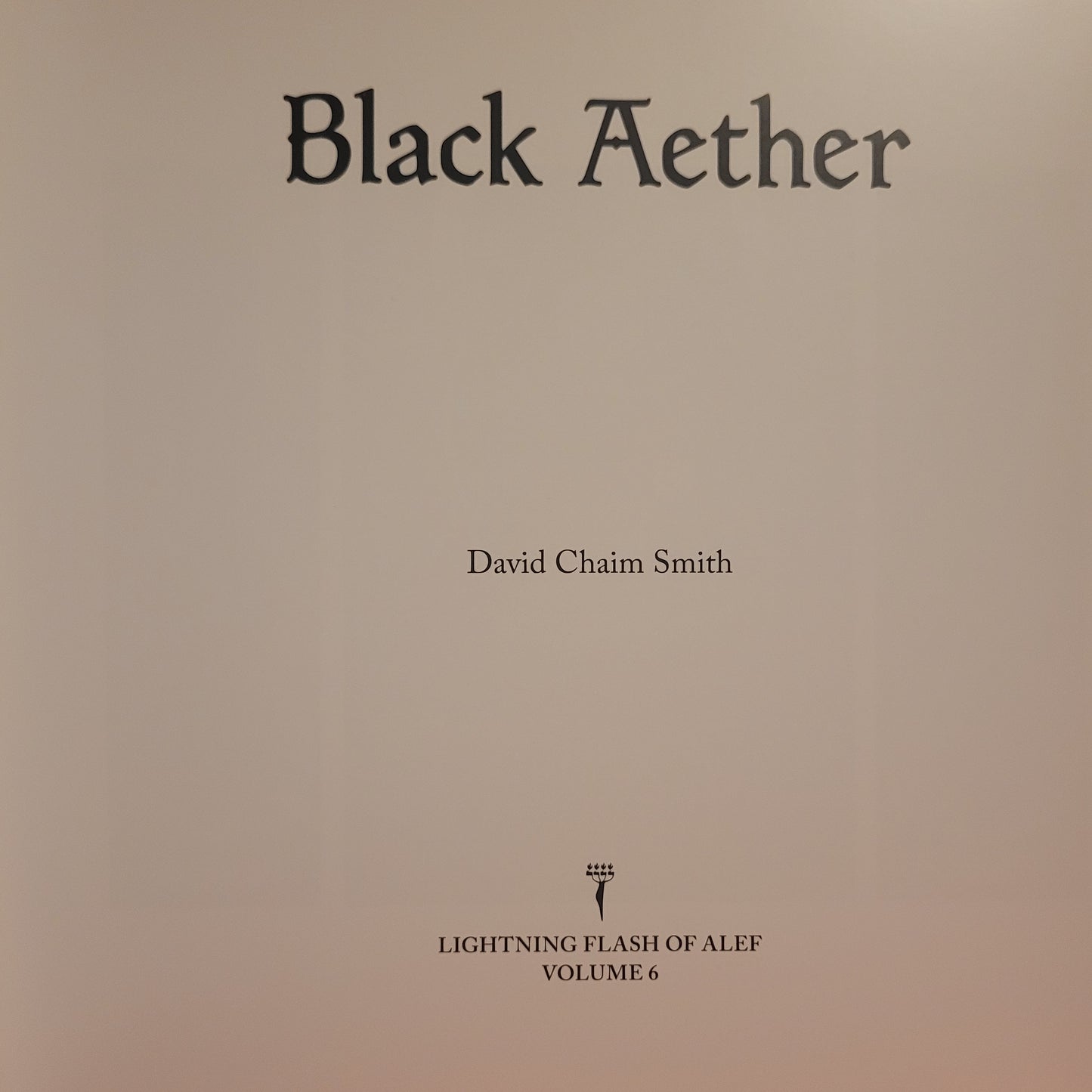 Lightning Flash of Alef Volume 6: Black Aether by David Chaim   Smith (2022) Hardcover