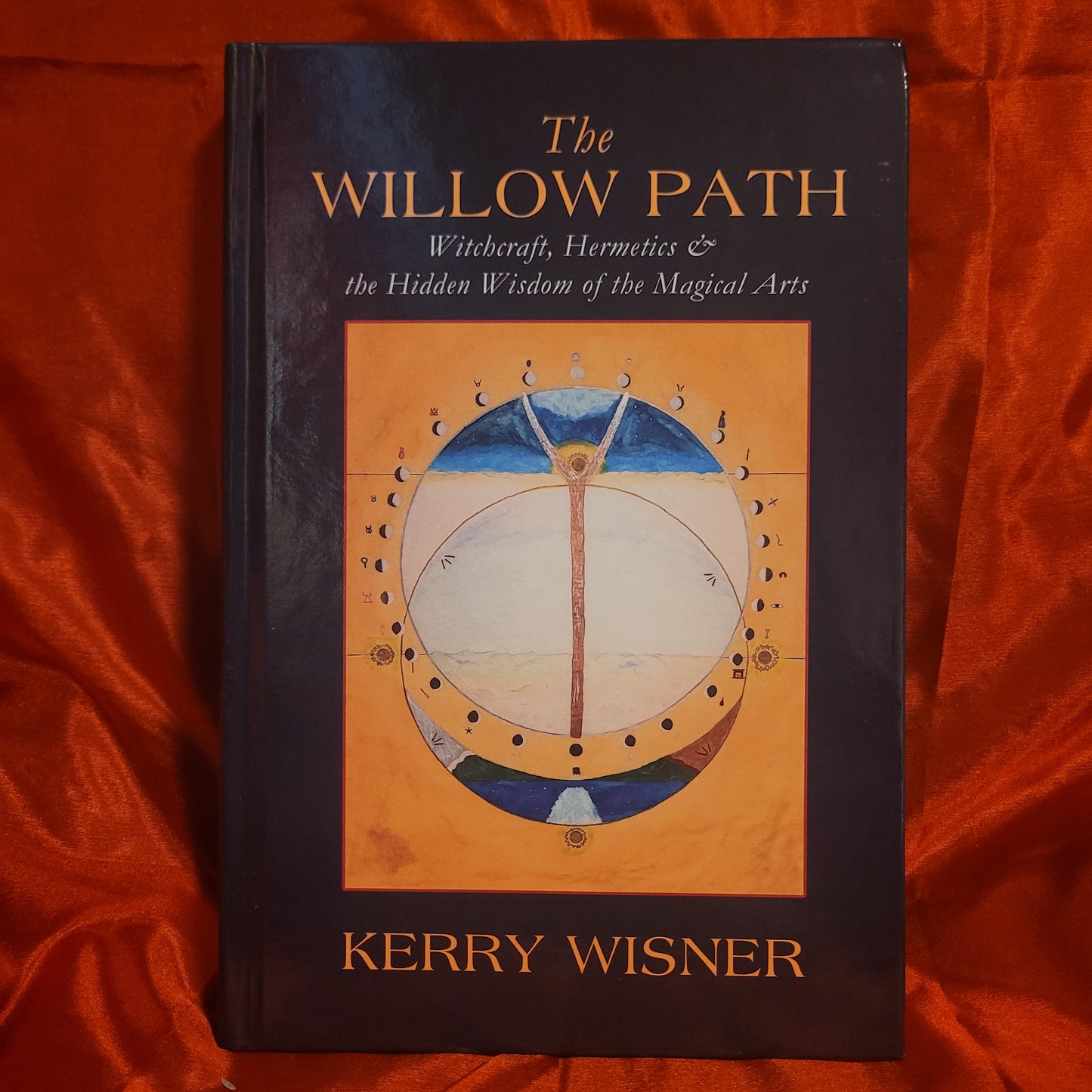 The Willow Path: Witchcraft, Hermetics & the Hidden Wisdom of the Magical Arts by Kerry Wisner (Troy Books, 2024) Dust Jacketed Hardback