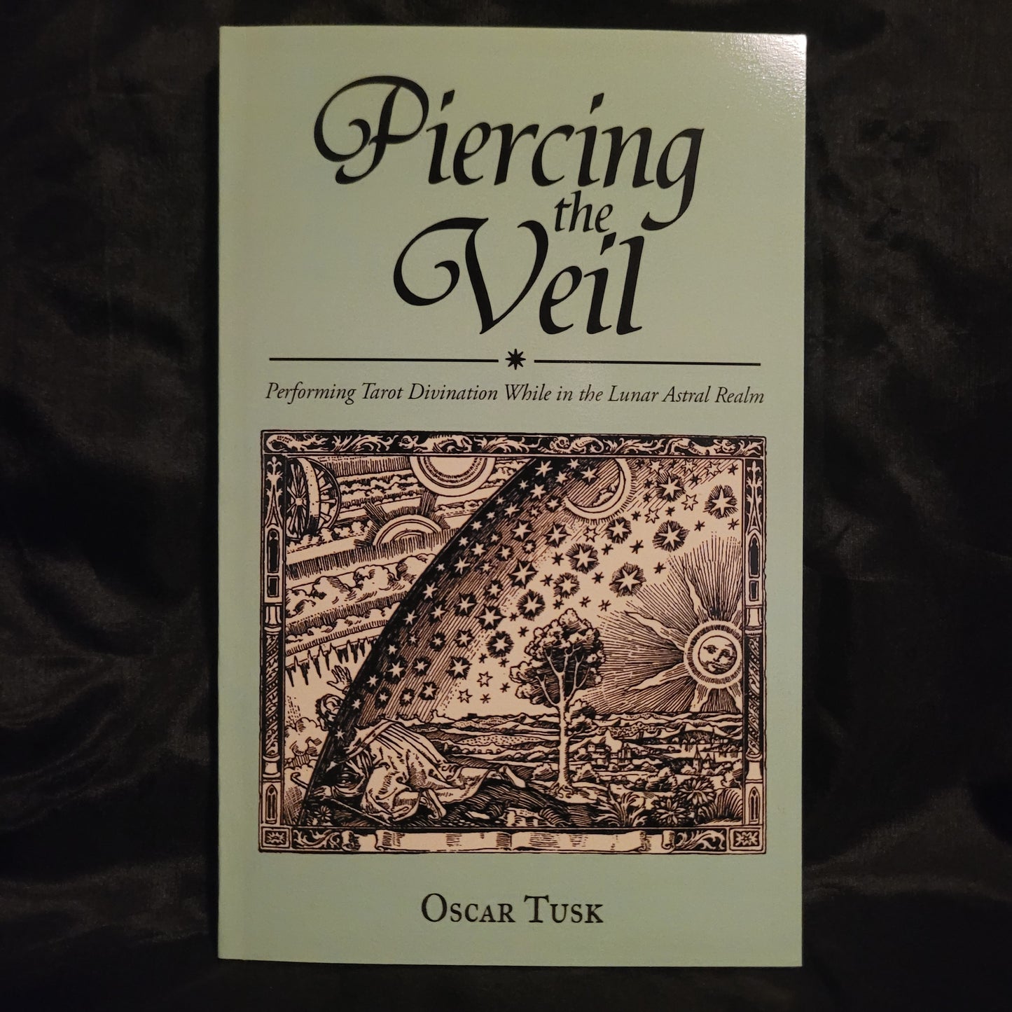 Piercing the Veil: Performing  Tarot Divination While in the Lunar Astral Realm by Oscar Tusk (Troy Books, 2025) Paperback Edition