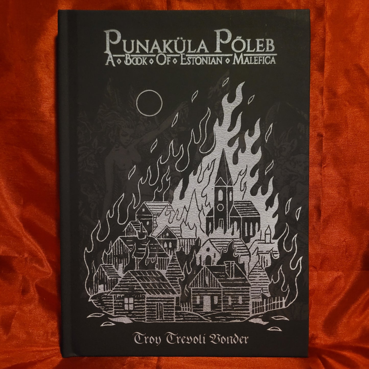 Punaküla Põleb - A Book of Estonian Malefica by Troy Trevoli Vondor (Hexen Press, 2025) Hardcover