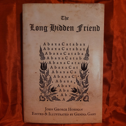 The Long Hidden Friend by John George Hohman Edited & Illustrated by Gemma Gary (Troy Books, 2013) Dust Jacketed Hardback
