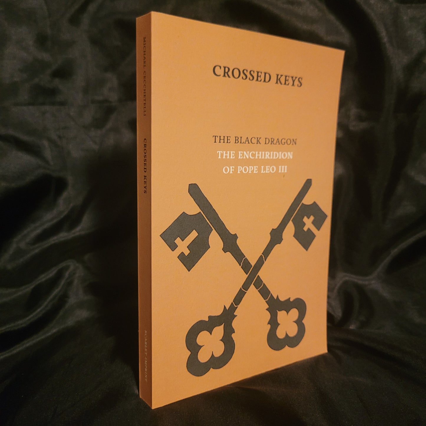 Crossed Keys: The Black Dragon and The Enchiridion of Pope Leo III by Michael Cecchetelli (Scarlet Imprint, 2011) Paperback