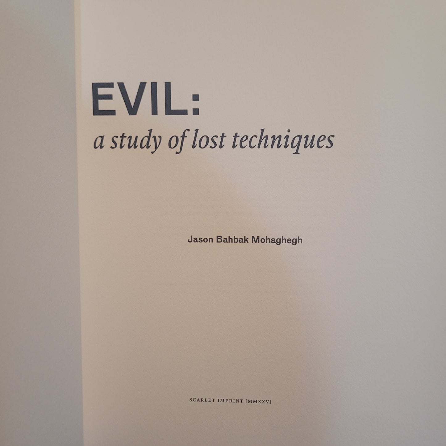 Evil: A study of lost techniques by Jason Bahbak Mohaghegh (Scarlet Imprint, 2025) Hardback