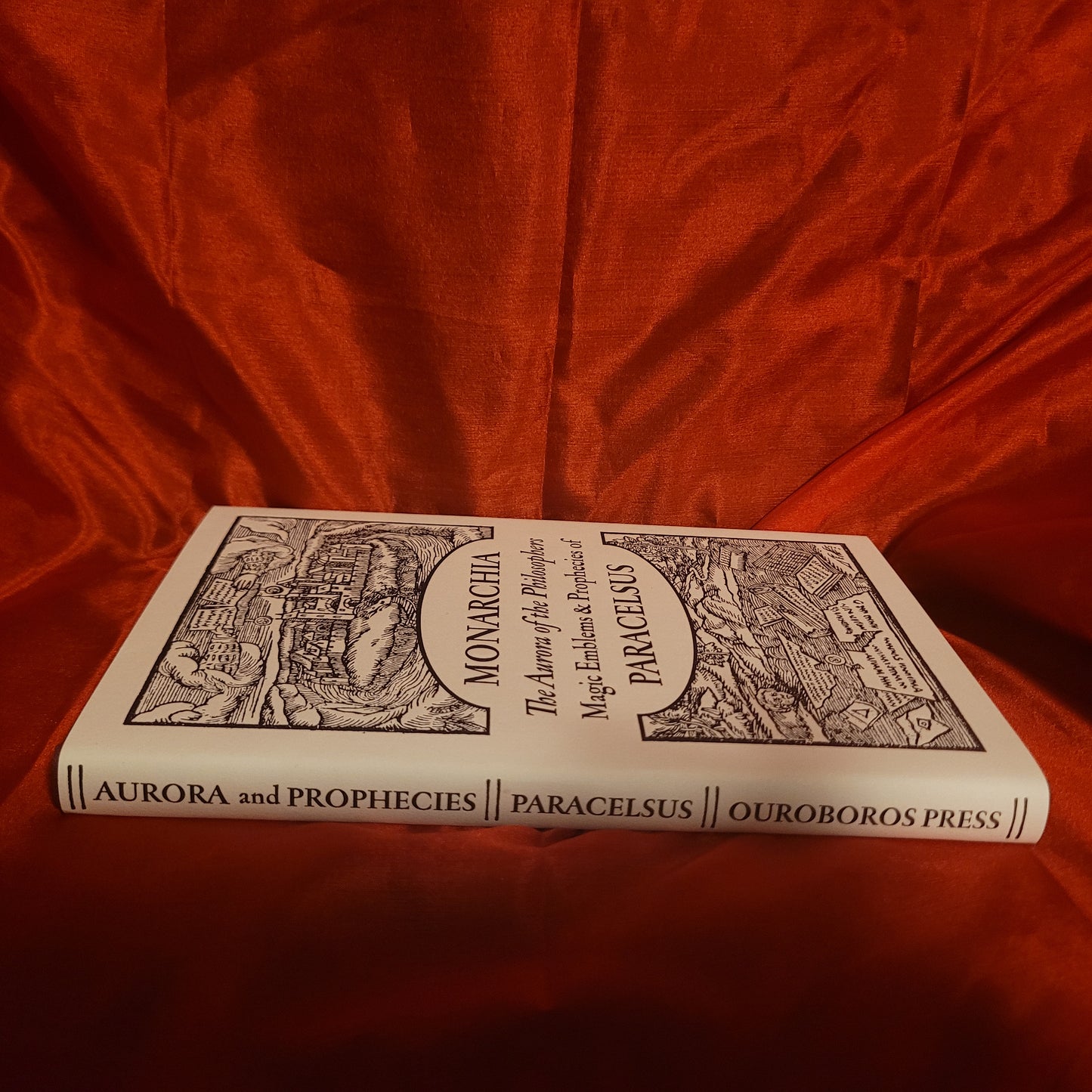 Monarchia: The Aurora of the Philosophers, Magic Emblems & Prophecies of Paracelsus (Ouroboros Press, 2014) Limited Edition Hardcover