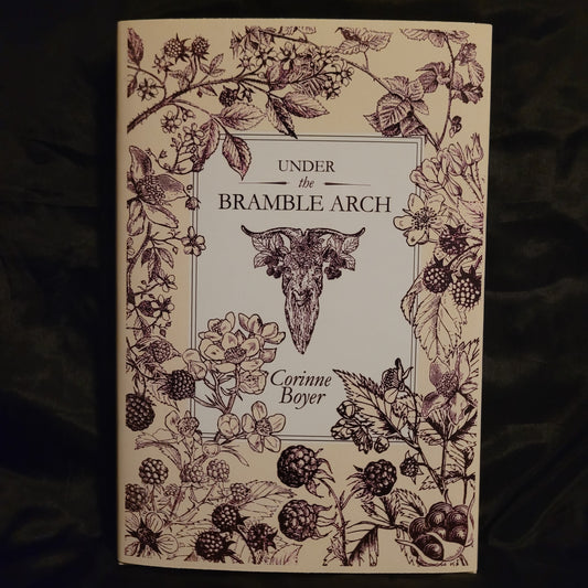 Under the Bramble Arch: A Folk Grimoire of Wayside Plant Lore and Practicum by Corinne Boyer (Troy Books, 2019) Dust Jacketed Hardback Edition