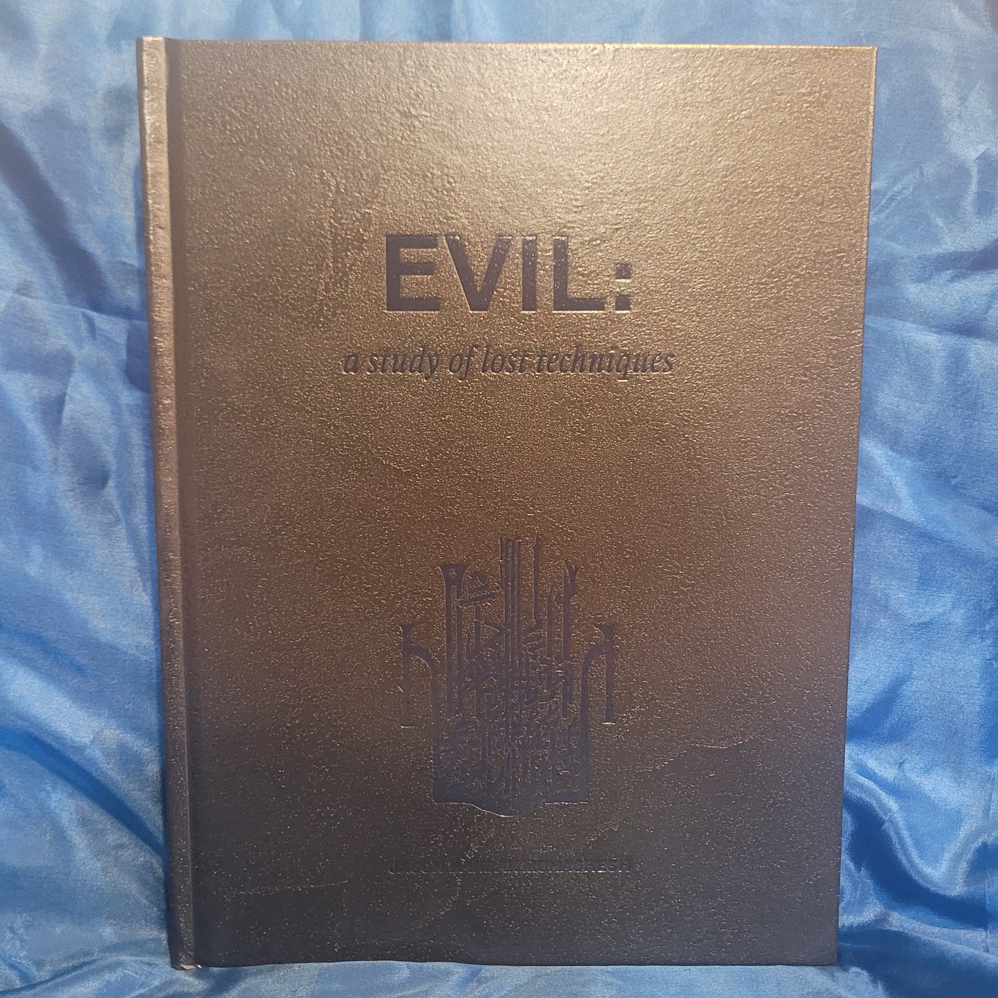 Evil: A study of lost techniques by Jason Bahbak Mohaghegh (Scarlet Imprint, 2025) Hardback