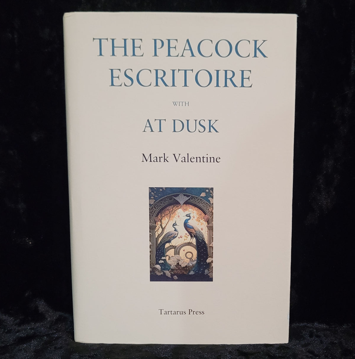 The Peacock Escritoire with At Dusk (Tartarus Press, 2022) Signed Hardback