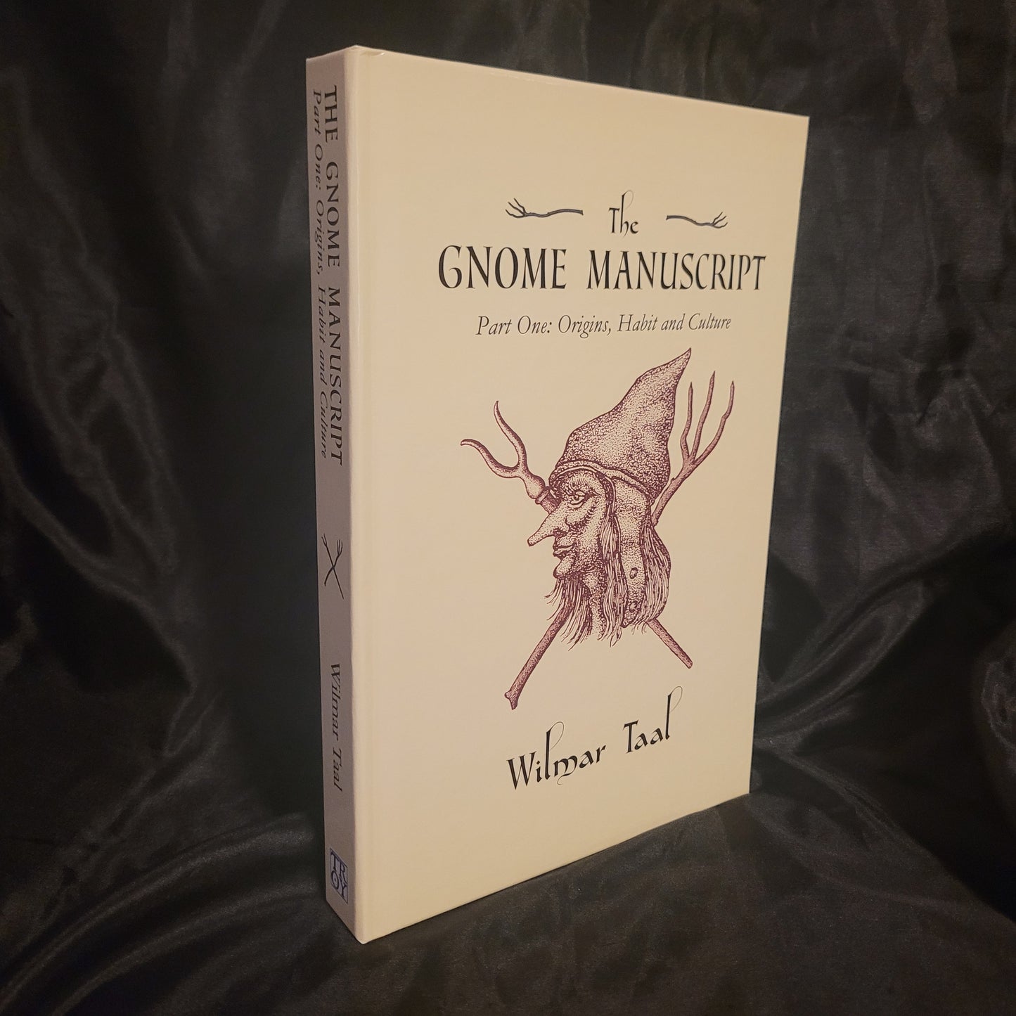 The Gnome Manuscript: Part One: Origins, Habit and Culture by Wilmar Tal (Troy Books, 2025) Dust Jacketed Hardback