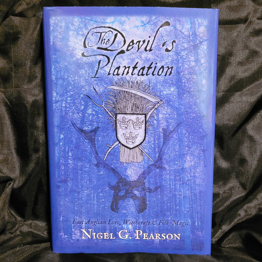 The Devil's Plantation: East Anglian Lore, Witchcraft & Folk Magic by Nigel G. Pearson (Troy Books, 2024) Dust Jacketed Hardback Edition