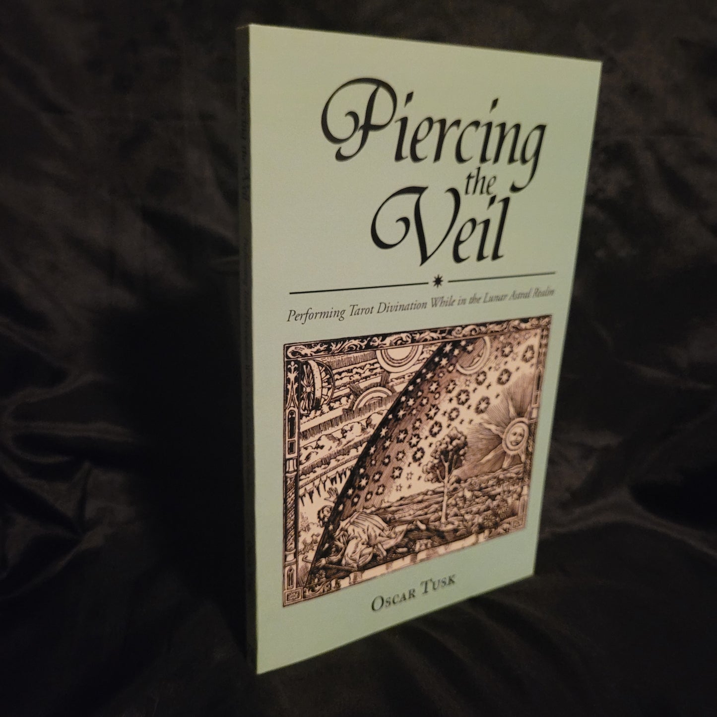 Piercing the Veil: Performing  Tarot Divination While in the Lunar Astral Realm by Oscar Tusk (Troy Books, 2025) Paperback Edition