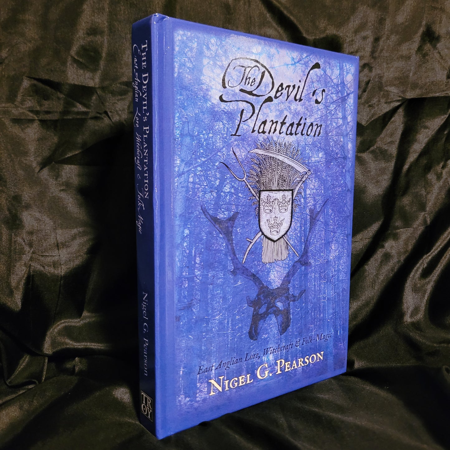 The Devil's Plantation: East Anglian Lore, Witchcraft & Folk Magic by Nigel G. Pearson (Troy Books, 2024) Dust Jacketed Hardback Edition