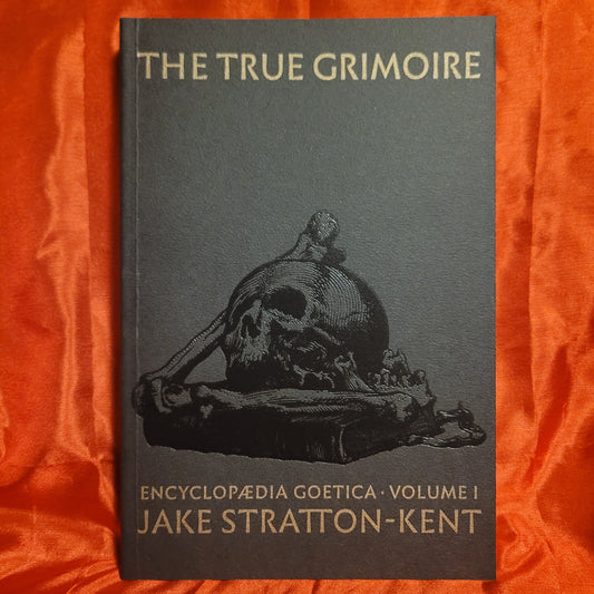 The True Grimoire: Encyclopedia Goetica Volume I by Jake Stratton-Kent (Scarlet Imprint, 2022) Paperback Edition