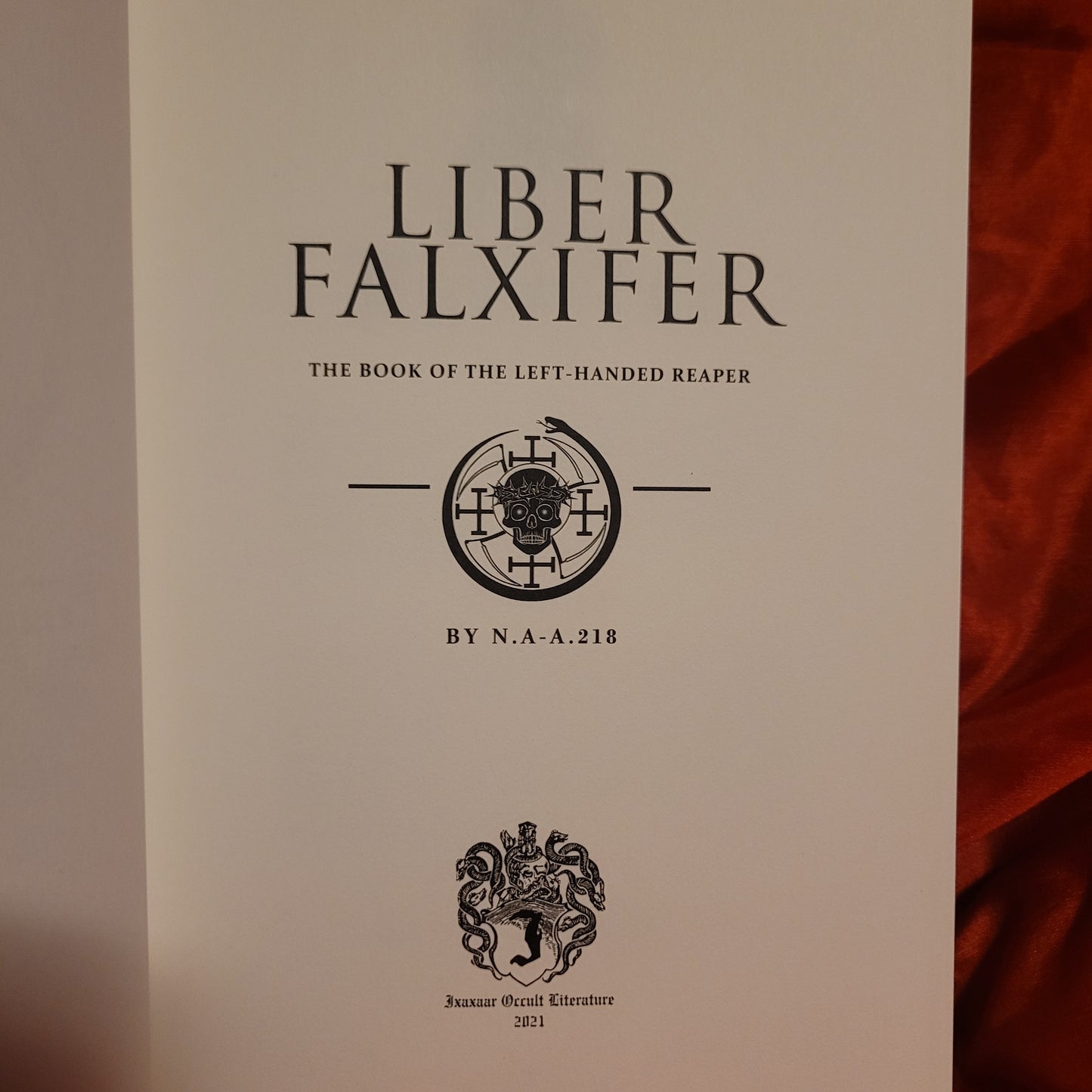 Liber Falxifer: The Book of the Left-Handed Reaper by N.A-A.218 (Ixaxaar Occult Literature, 2021) Limited Edtion Hardcover