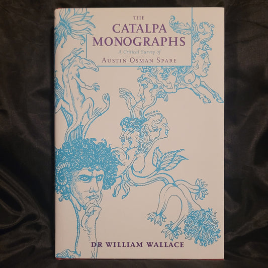The Catalpa Monographs: A Critical Survey of Austin Osman Spare by Dr William Wallace (Jerusalem Press, 2015) Limited Edition Hardcover