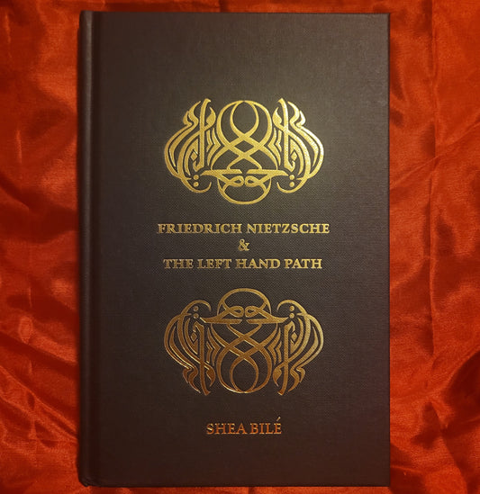 Friedrich Nietzsche & the Left Hand Path by Shea Bilé (Atramentous Press, 2023) Limited Edition Hardcover