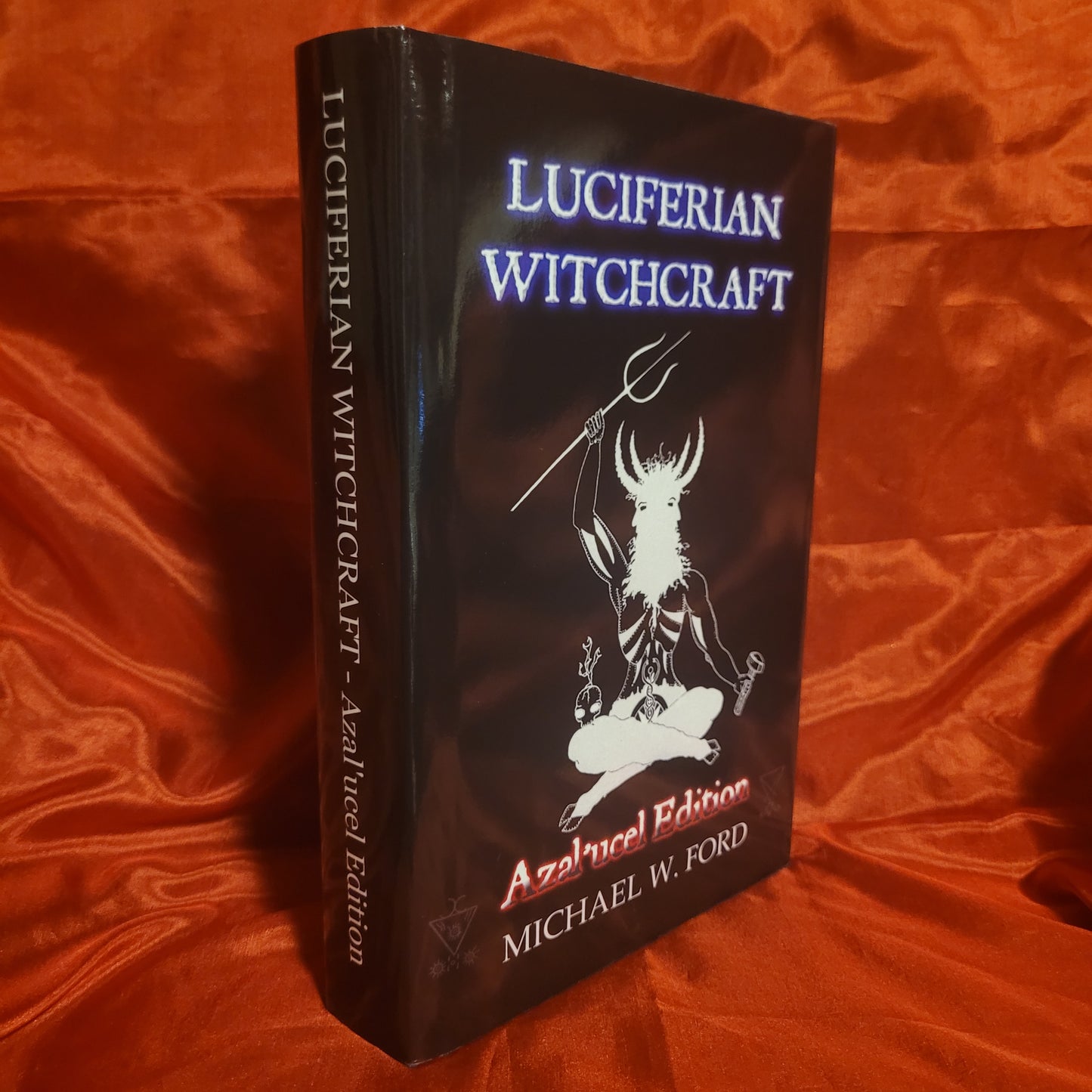 Luciferian Witchcraft: Azal'ucel Edition by Michael W. Ford (Succubus Press, 2006) Hardcover