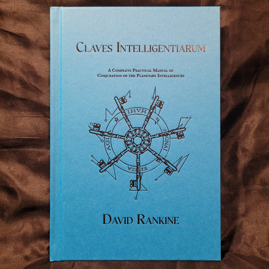 Claves Intelligentarium: A Complete Practical Manual of Conjuration of the Planetary Intelligences by David Rankine (Hadean Press, 2024) Hardcover Edition