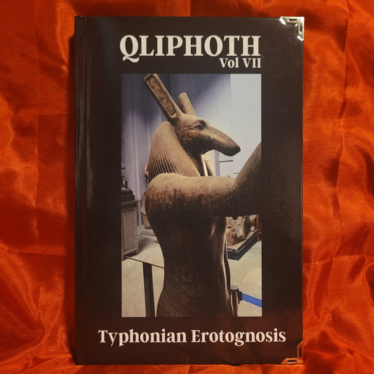 QLIPHOTH  “Typhonian Erotognosis” Vol VII (Sirius Limited Esoterica) Hardcover