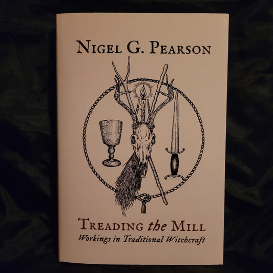 Treading the Mill: Workings in Traditional Witchcraft by Nigel G. Pearson (Troy Books, 2024) Dust Jacketed Hardback