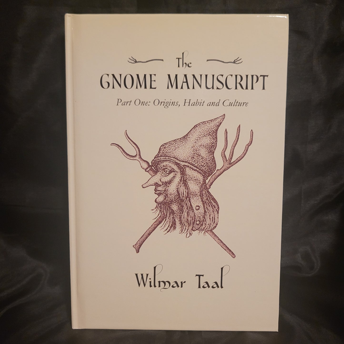 The Gnome Manuscript: Part One: Origins, Habit and Culture by Wilmar Tal (Troy Books, 2025) Dust Jacketed Hardback