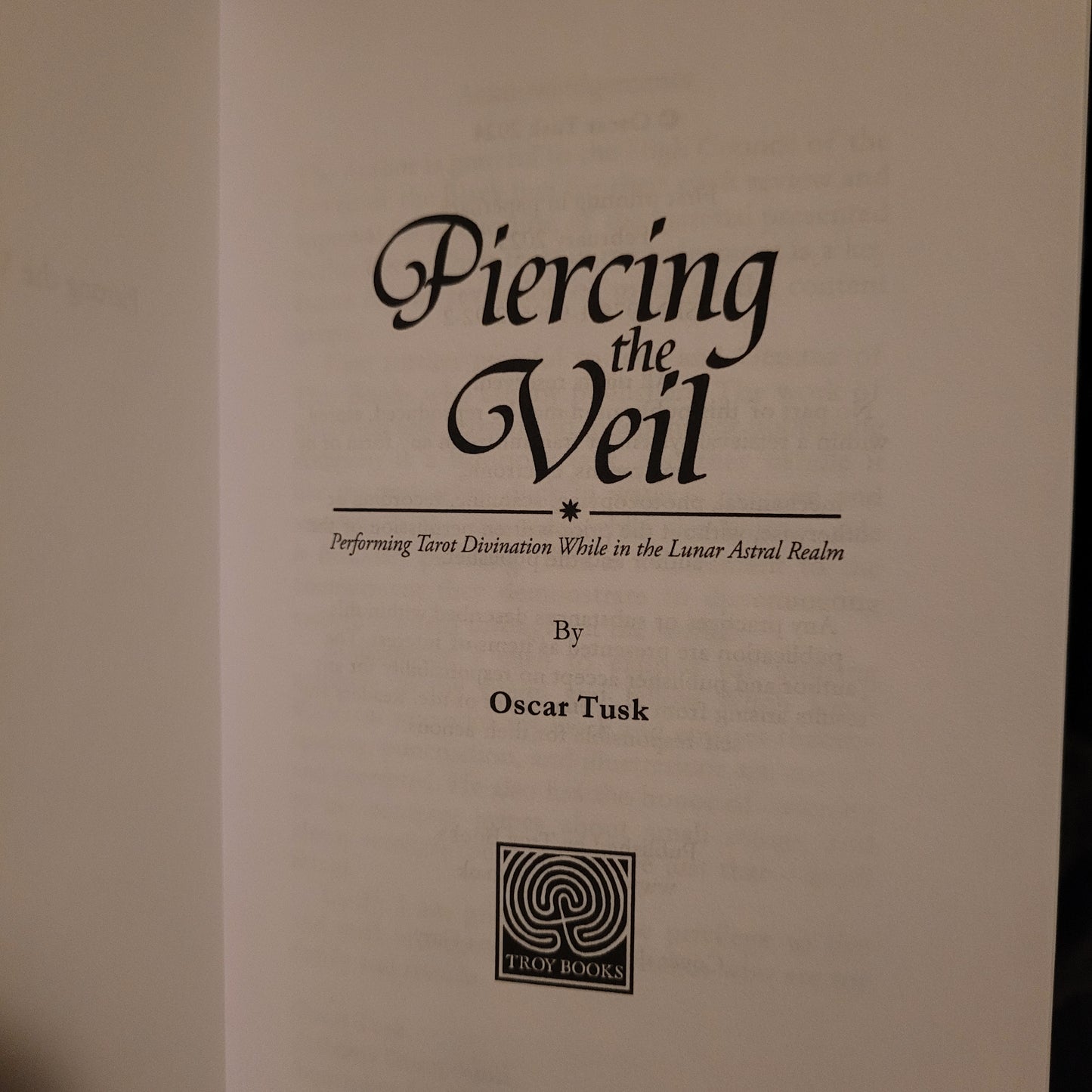 Piercing the Veil: Performing  Tarot Divination While in the Lunar Astral Realm by Oscar Tusk (Troy Books, 2025) Paperback Edition