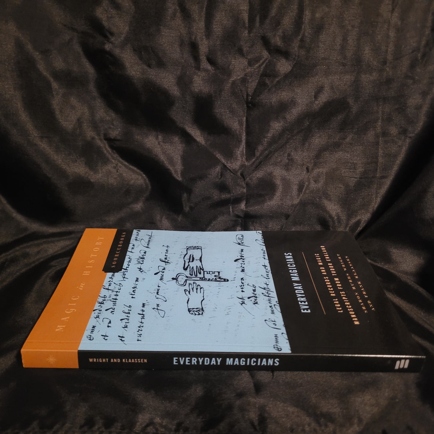 Everyday Magicians: Legal Records and Magic Manuscripts from Tudor England (Magic in History Sourcebooks) by Sharon Hubbs Wright and Frank Klassen (The Pennsylvania State University Press, 2022)
