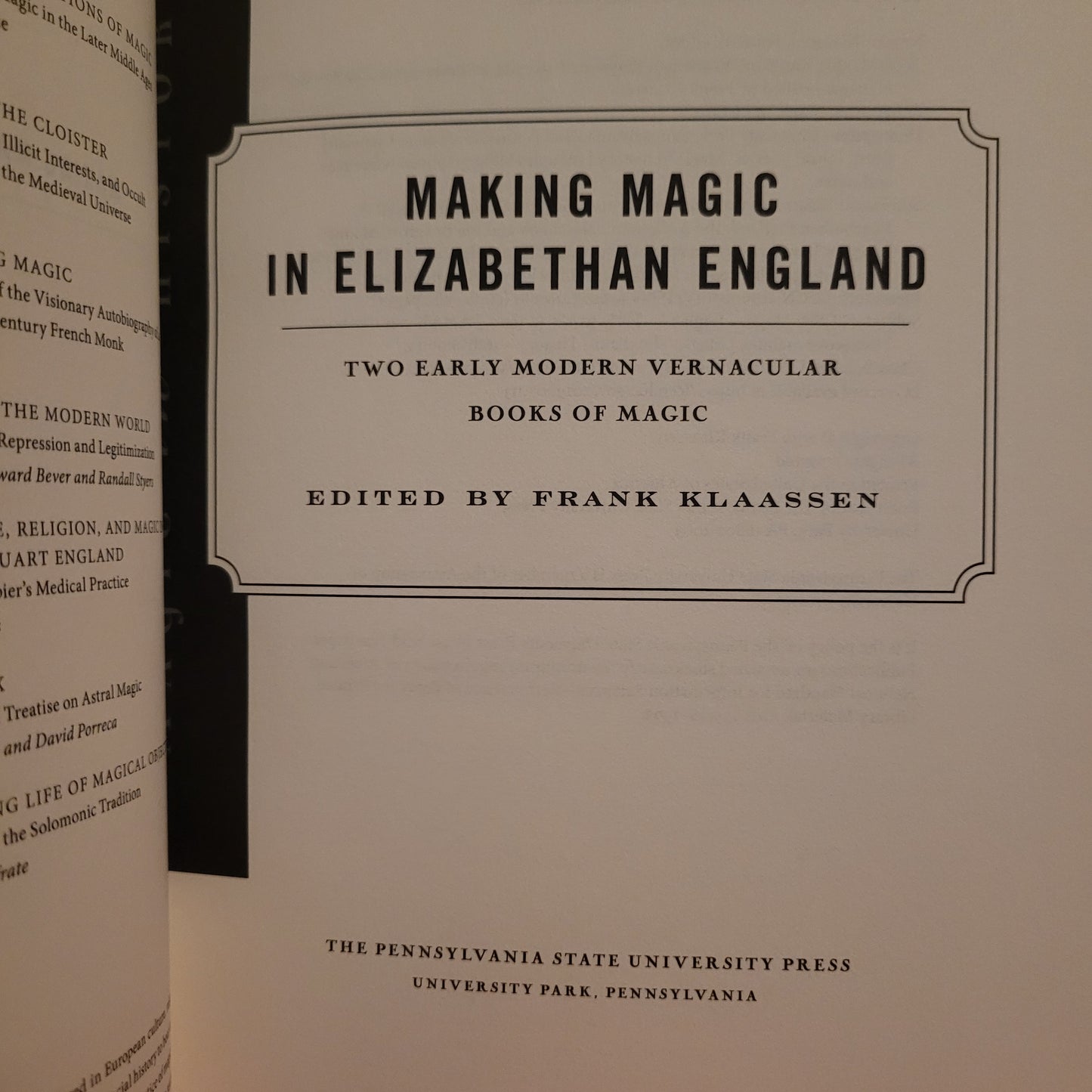 Making Magic in Elizabethan England: Two Early Modern Vernacular Books of Magic edited by Frank Klassen (The Pennsylvania State University Press, 2019) Hardcover