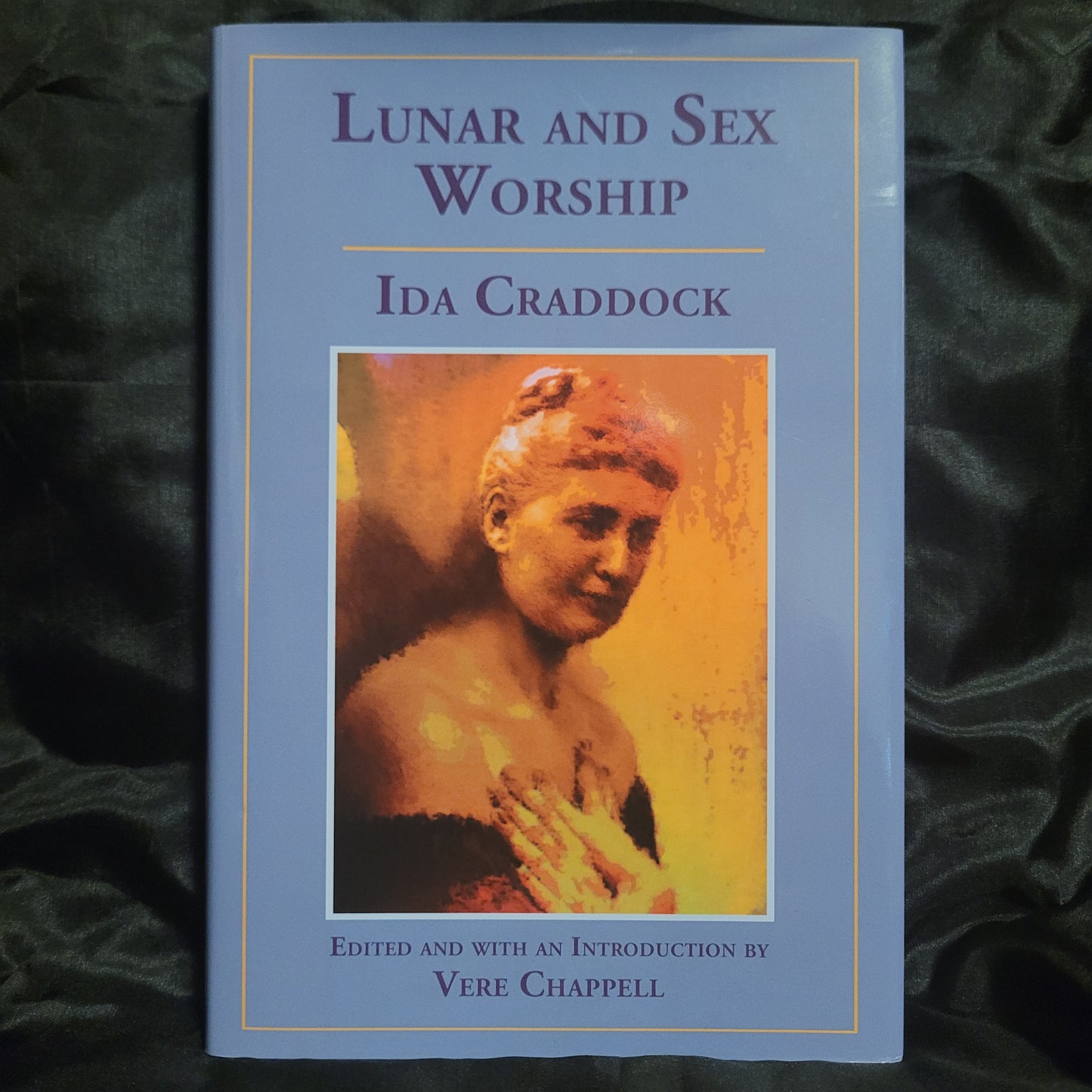 Lunar and Sex Worship by Ida Craddock Edited and with an Introduction by Vere Chappell (Teitan Press, 2010) Hardcover