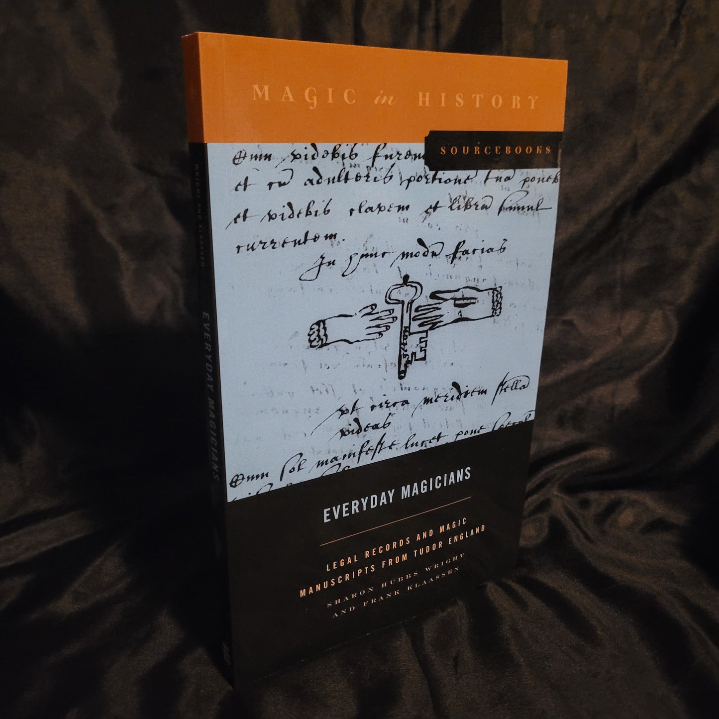 Everyday Magicians: Legal Records and Magic Manuscripts from Tudor England (Magic in History Sourcebooks) by Sharon Hubbs Wright and Frank Klassen (The Pennsylvania State University Press, 2022)