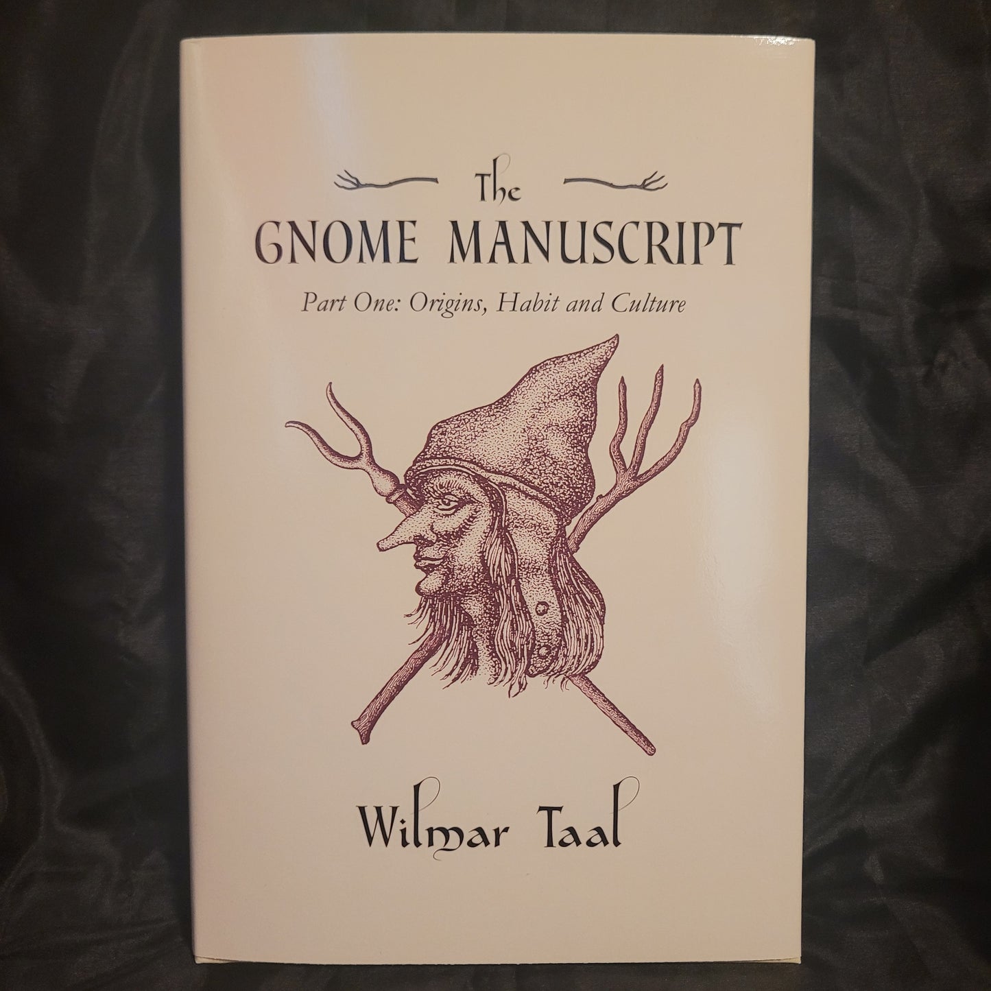 The Gnome Manuscript: Part One: Origins, Habit and Culture by Wilmar Tal (Troy Books, 2025) Dust Jacketed Hardback