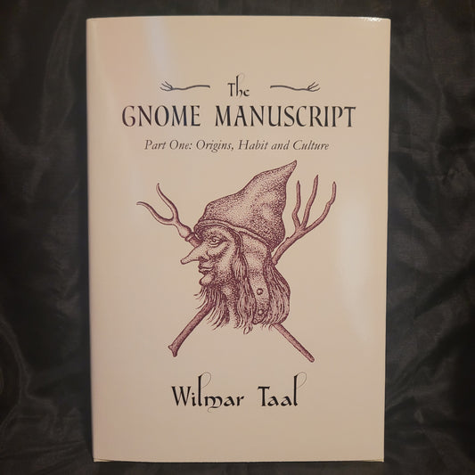 The Gnome Manuscript: Part One: Origins, Habit and Culture by Wilmar Tal (Troy Books, 2025) Dust Jacketed Hardback