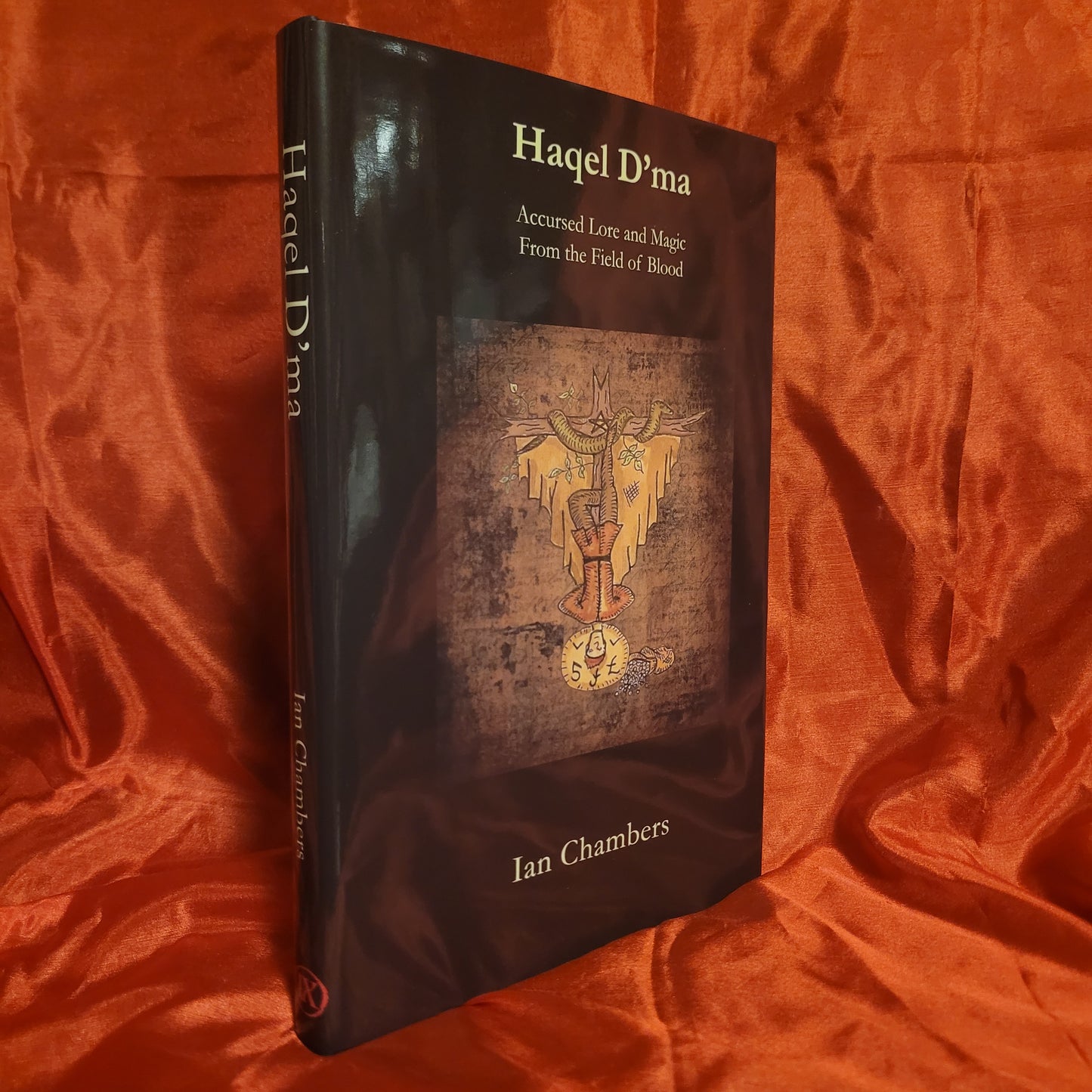 Haqel D'ma: Accursed Lore and Magic from the Field of Blood by Ian Chambers (Ninth Circle Press, 2025) Hardback