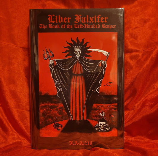 Liber Falxifer: The Book of the Left-Handed Reaper by N.A-A.218 (Ixaxaar Occult Literature, 2010) Limited Edtion Hardcover